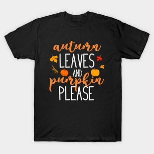 Autumn leaves and pumpkin please T-Shirt